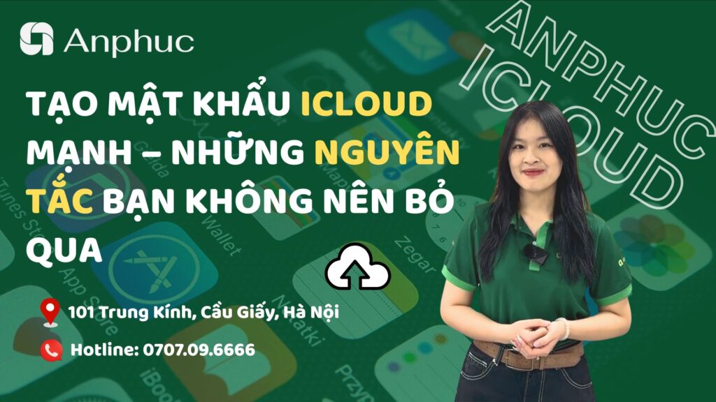 Tạo mật khẩu iCloud mạnh – Những nguyên tắc bạn không nên bỏ qua