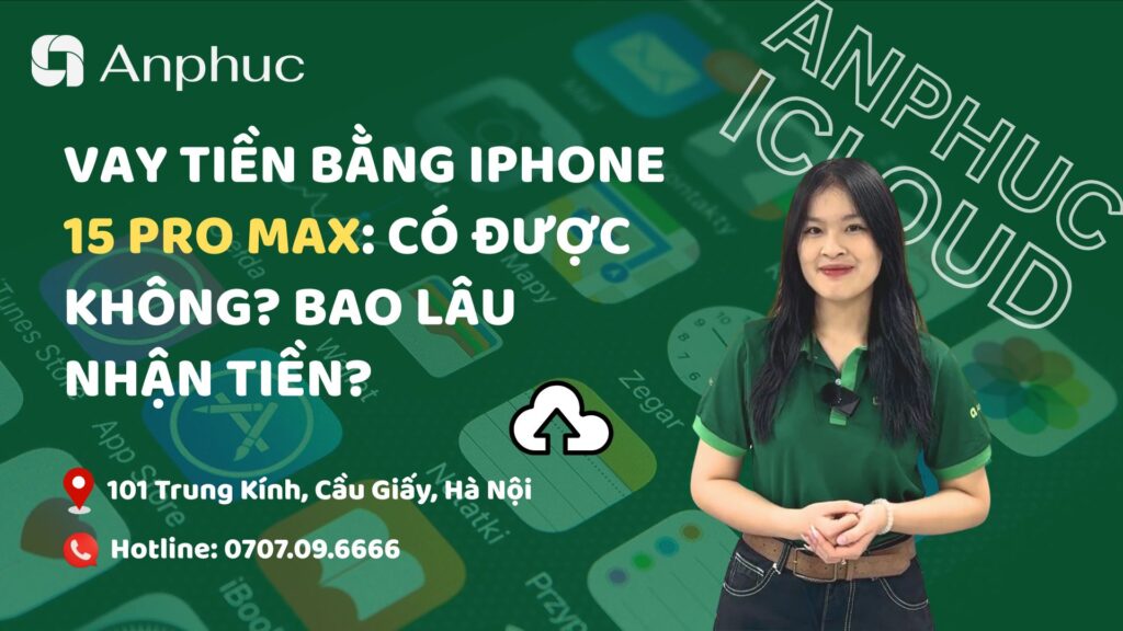 Vay tiền bằng iPhone 15 Pro Max: Có được không? Bao lâu nhận tiền?