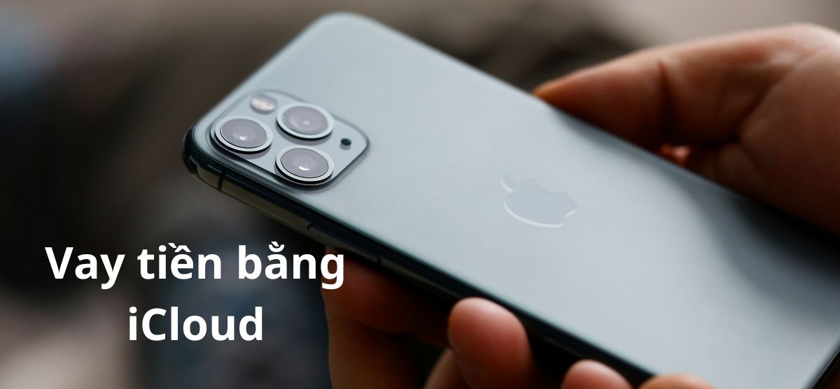 Vay iCloud Vay tiềng bằng iCloud iPhone