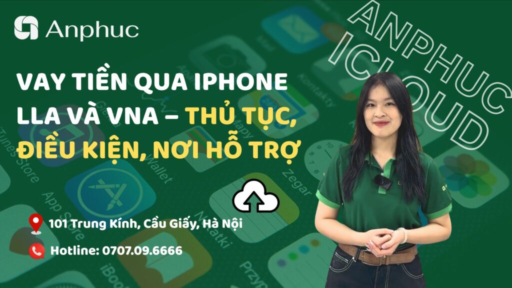 Vay tiền qua iPhone LLA và VNA – Thủ tục, điều kiện, nơi hỗ trợ